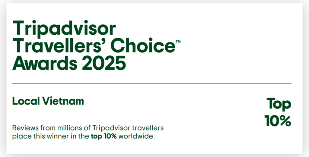 Tripadvisor Travelers’ Choice Award 2025 certificaat voor Local Vietnam, gebaseerd op beoordelingen van reizigers wereldwijd en geplaatst in de top 10% van reiservaringen wereldwijd